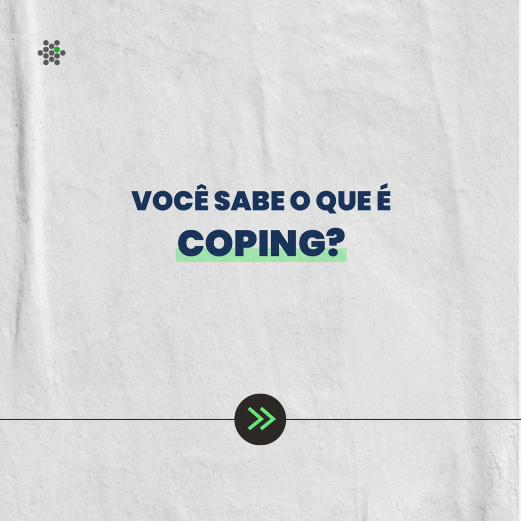 Você sabe o que é coping?